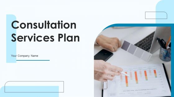 Consultation Services Plan Ppt PowerPoint Presentation Complete Deck With Slides