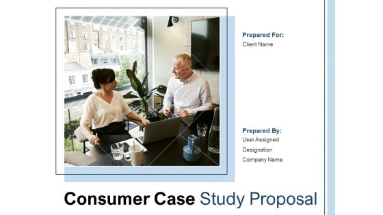 Consumer Case Study Proposal Ppt PowerPoint Presentation Complete Deck With Slides Consumer Case Study Proposal Ppt PowerPoint Presentation Complete Deck With Slides