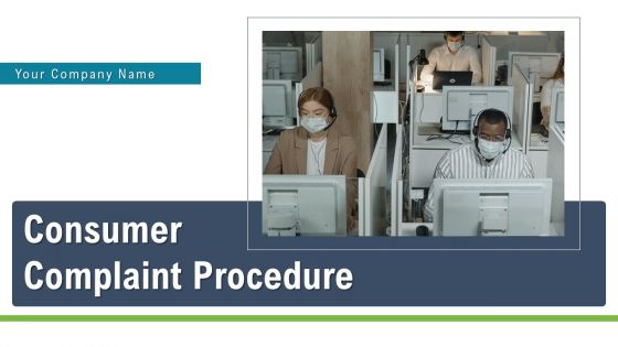 Consumer Complaint Procedure Ppt PowerPoint Presentation Complete Deck With Slides