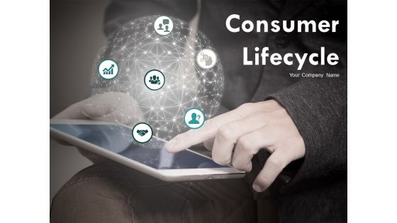 Consumer Lifecycle Ppt PowerPoint Presentation Complete Deck With Slides Consumer Lifecycle Ppt PowerPoint Presentation Complete Deck With Slides