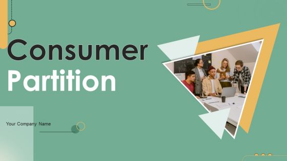 Consumer Partition Ppt PowerPoint Presentation Complete Deck With Slides