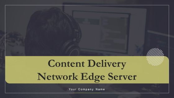 Content Delivery Network Edge Server Ppt PowerPoint Presentation Complete With Slides