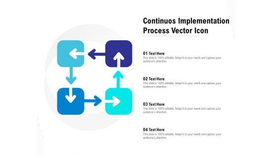 Continuos Implementation Process Vector Icon Ppt PowerPoint Presentation Icon Skills