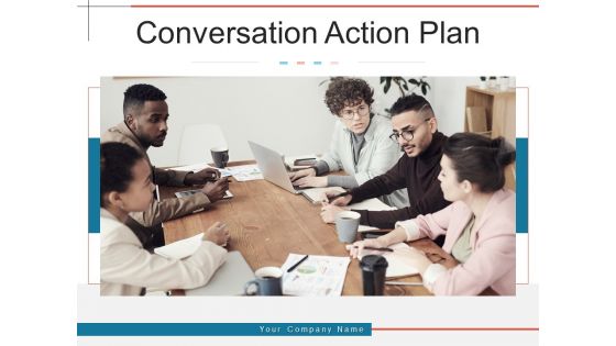 Conversation Action Plan Organization Employees Ppt PowerPoint Presentation Complete Deck
