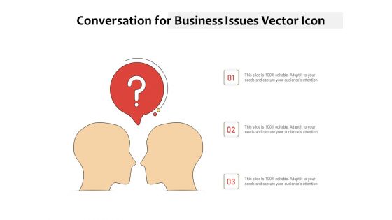 Conversation For Business Issues Vector Icon Ppt PowerPoint Presentation Slides Tips PDF Conversation For Business Issues Vector Icon Ppt PowerPoint Presentation Slides Tips PDF