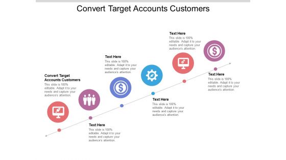 Convert Target Accounts Customers Ppt PowerPoint Presentation Outline Layout Ideas Cpb Pdf