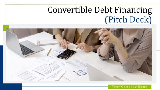 Convertible Debt Financing Pitch Deck Ppt PowerPoint Presentation Complete Deck With Slides