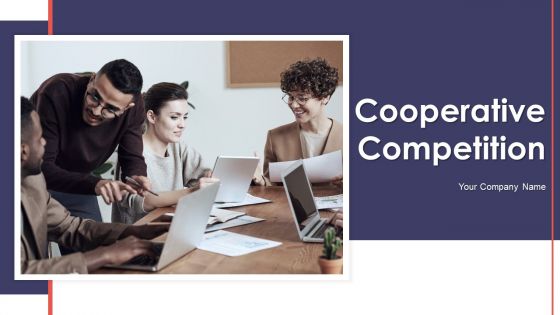 Cooperative Competition Ppt PowerPoint Presentation Complete With Slides