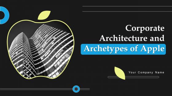 Corporate Architecture And Archetypes Of Apple Ppt PowerPoint Presentation Complete Deck With Slides Corporate Architecture And Archetypes Of Apple Ppt PowerPoint Presentation Complete Deck With Slides