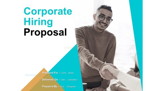 Corporate Hiring Proposal Ppt PowerPoint Presentation Complete Deck With Slides Corporate Hiring Proposal Ppt PowerPoint Presentation Complete Deck With Slides
