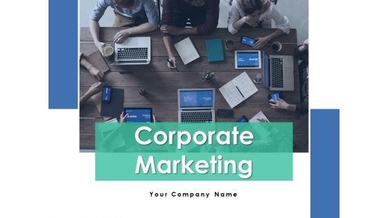 Corporate Marketing Ppt PowerPoint Presentation Complete Deck With Slides Corporate Marketing Ppt PowerPoint Presentation Complete Deck With Slides