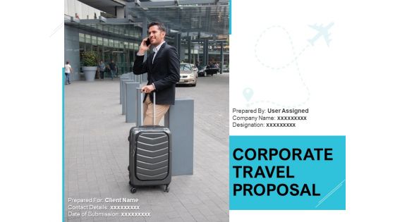 Corporate Travel Proposal Ppt PowerPoint Presentation Complete Deck With Slides