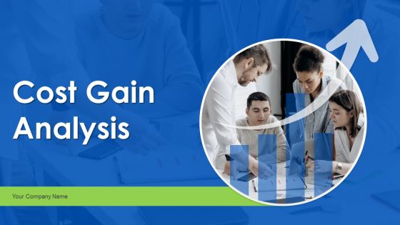 Cost Gain Analysis Ppt PowerPoint Presentation Complete Deck With Slides Cost Gain Analysis Ppt PowerPoint Presentation Complete Deck With Slides