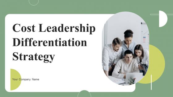 Cost Leadership Differentiation Strategy Ppt PowerPoint Presentation Complete Deck With Slides