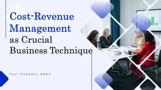 Cost Revenue Management As Crucial Business Technique Ppt PowerPoint Presentation Complete Deck With Slides