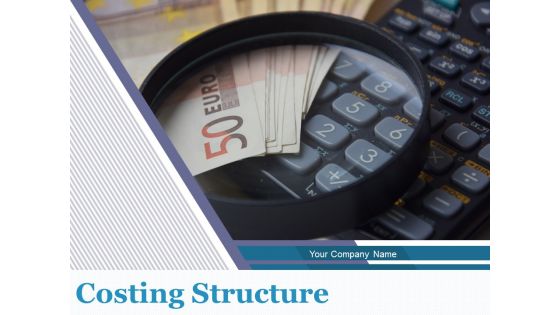 Costing Structure Ppt PowerPoint Presentation Complete Deck With Slides