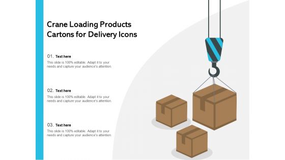 Crane Loading Products Cartons For Delivery Icons Ppt PowerPoint Presentation Infographic Template Designs Download PDF