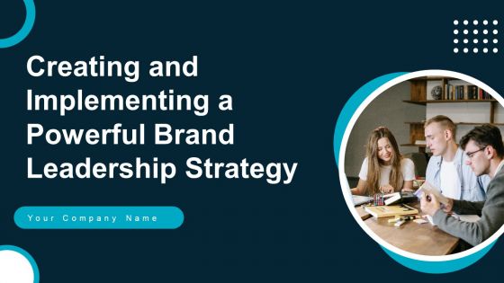 Creating And Implementing A Powerful Brand Leadership Strategy Ppt PowerPoint Presentation Complete Deck With Slides Creating And Implementing A Powerful Brand Leadership Strategy Ppt PowerPoint Presentation Complete Deck With Slides