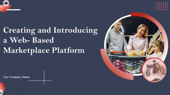 Creating And Introducing A Web Based Marketplace Platform Ppt PowerPoint Presentation Complete Deck With Slides