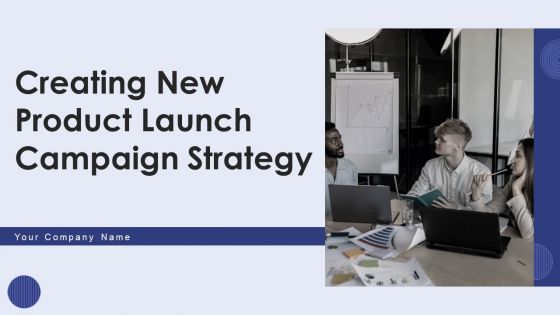 Creating New Product Launch Campaign Strategy Ppt PowerPoint Presentation Complete With Slides