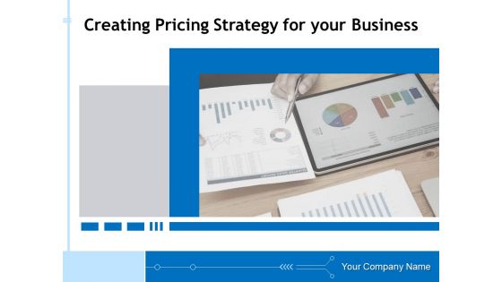Creating Pricing Strategy For Your Business Ppt PowerPoint Presentation Complete Deck With Slides PDF