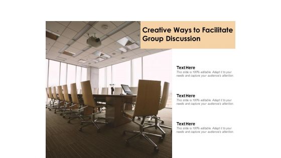 Creative Ways To Facilitate Group Discussion Ppt PowerPoint Presentation Portfolio Outfit