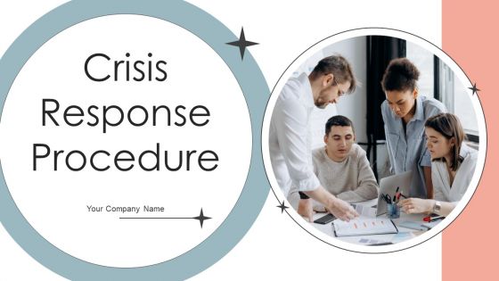 Crisis Response Procedure Ppt PowerPoint Presentation Complete Deck With Slides Crisis Response Procedure Ppt PowerPoint Presentation Complete Deck With Slides