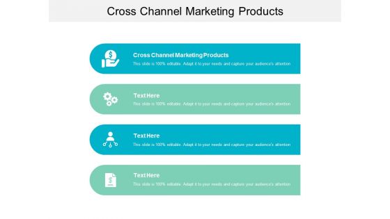 Cross Channel Marketing Products Ppt PowerPoint Presentation Infographics Backgrounds Cpb Cross Channel Marketing Products Ppt PowerPoint Presentation Infographics Backgrounds Cpb