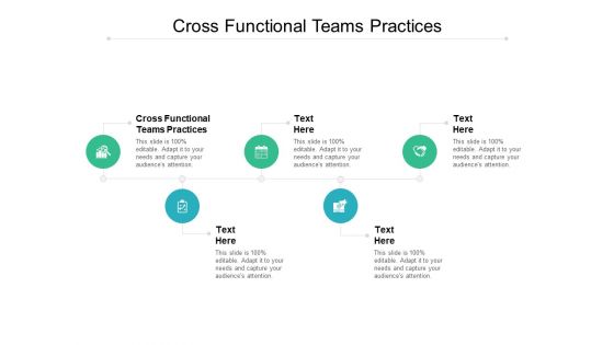 Cross Functional Teams Practices Ppt PowerPoint Presentation Styles Ideas Cpb
