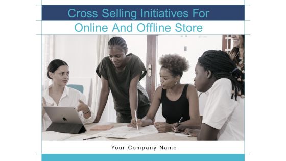 Cross Selling Initiatives For Online And Offline Store Ppt PowerPoint Presentation Complete Deck With Slides