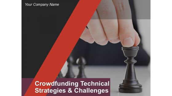 Crowdfunding Technical Strategies And Challenges Ppt PowerPoint Presentation Complete Deck With Slides