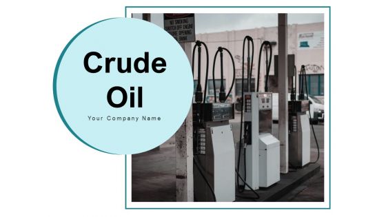 Crude Oil Gas Station Express Freeway Ppt PowerPoint Presentation Complete Deck