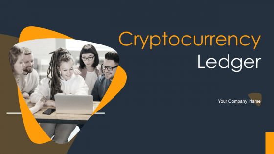 Cryptocurrency Ledger Ppt PowerPoint Presentation Complete With Slides