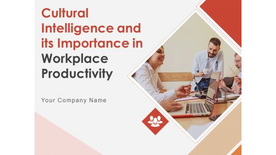 Cultural Intelligence And Its Importance In Workplace Productivity Ppt PowerPoint Presentation Complete Deck With Slides