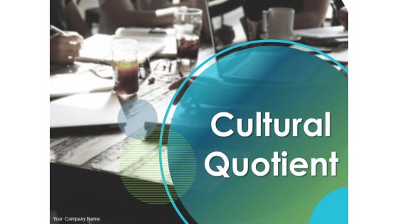 Cultural Quotient Ppt PowerPoint Presentation Complete Deck With Slides Cultural Quotient Ppt PowerPoint Presentation Complete Deck With Slides