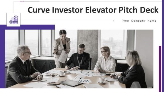 Curve Investor Elevator Pitch Deck Ppt PowerPoint Presentation Complete Deck With Slides Curve Investor Elevator Pitch Deck Ppt PowerPoint Presentation Complete Deck With Slides