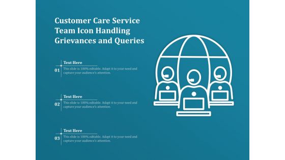 Customer Care Service Team Icon Handling Grievances And Queries Ppt PowerPoint Presentation Outline Ideas PDF