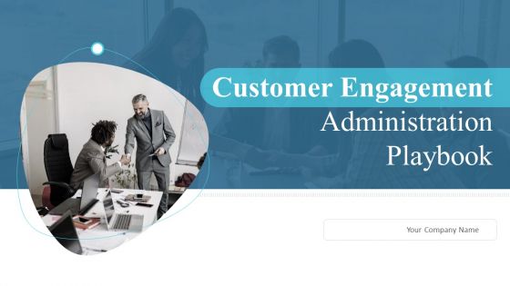 Customer Engagement Administration Playbook Ppt PowerPoint Presentation Complete Deck With Slides