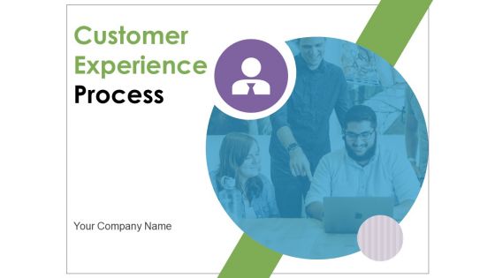 Customer Experience Process Ppt PowerPoint Presentation Complete Deck With Slides
