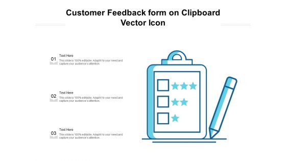 Customer Feedback Form On Clipboard Vector Icon Ppt PowerPoint Presentation File Graphics PDF