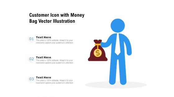 Customer Icon With Money Bag Vector Illustration Ppt PowerPoint Presentation Gallery Slide PDF