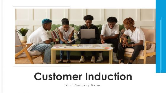 Customer Induction Evaluate Clients Ppt PowerPoint Presentation Complete Deck With Slides
