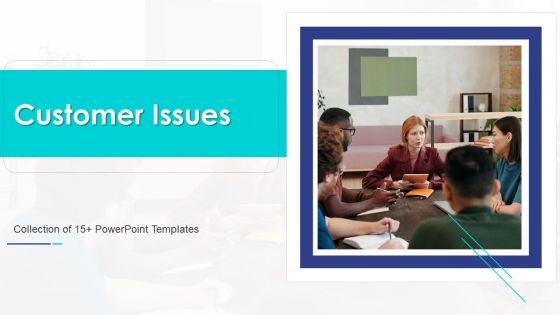 Customer Issues Ppt PowerPoint Presentation Complete Deck With Slides