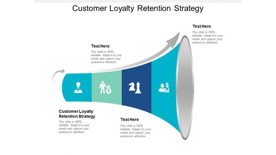 Customer Loyalty Retention Strategy Ppt PowerPoint Presentation Ideas Slide Download Cpb