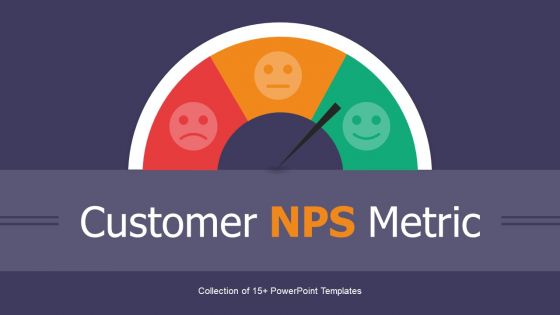 Customer NPS Metric Ppt PowerPoint Presentation Complete Deck With Slides