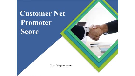 Customer Net Promoter Score Ppt PowerPoint Presentation Complete Deck With Slides