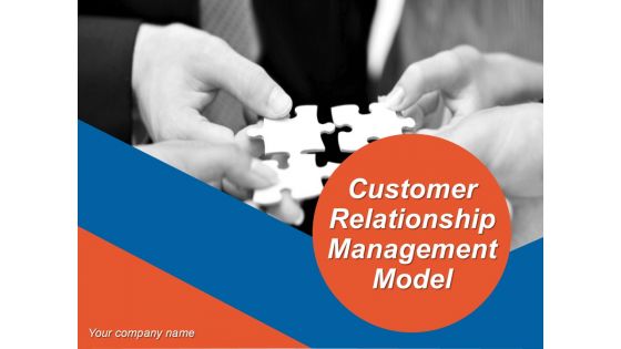 Customer Relationship Management Model Ppt PowerPoint Presentation Complete Deck With Slides