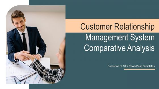 Customer Relationship Management System Comparative Analysis Ppt PowerPoint Presentation Complete With Slides