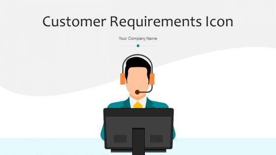 Customer Requirements Icon Audience Ppt PowerPoint Presentation Complete Deck With Slides