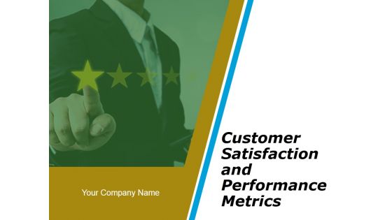 Customer Satisfaction And Performance Metrics Ppt PowerPoint Presentation Complete Deck With Slides Customer Satisfaction And Performance Metrics Ppt PowerPoint Presentation Complete Deck With Slides